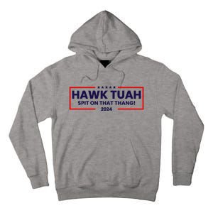 Hawk Tuah 24 Spit On That Thang Funny Saying Tall Hoodie