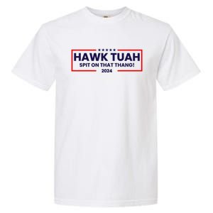 Hawk Tuah 24 Spit On That Thang Funny Saying Garment-Dyed Heavyweight T-Shirt