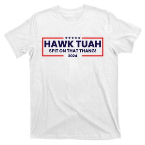 Hawk Tuah 24 Spit On That Thang Funny Saying T-Shirt