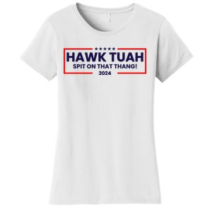 Hawk Tuah 24 Spit On That Thang Funny Saying Women's T-Shirt