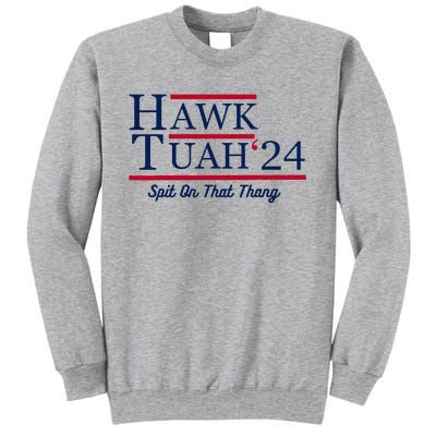 Hawk Tuah 24 Spit On That Thang Tall Sweatshirt