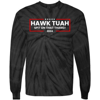 Hawk Tuah 24 Spit On That Thang Funny Saying Tie-Dye Long Sleeve Shirt