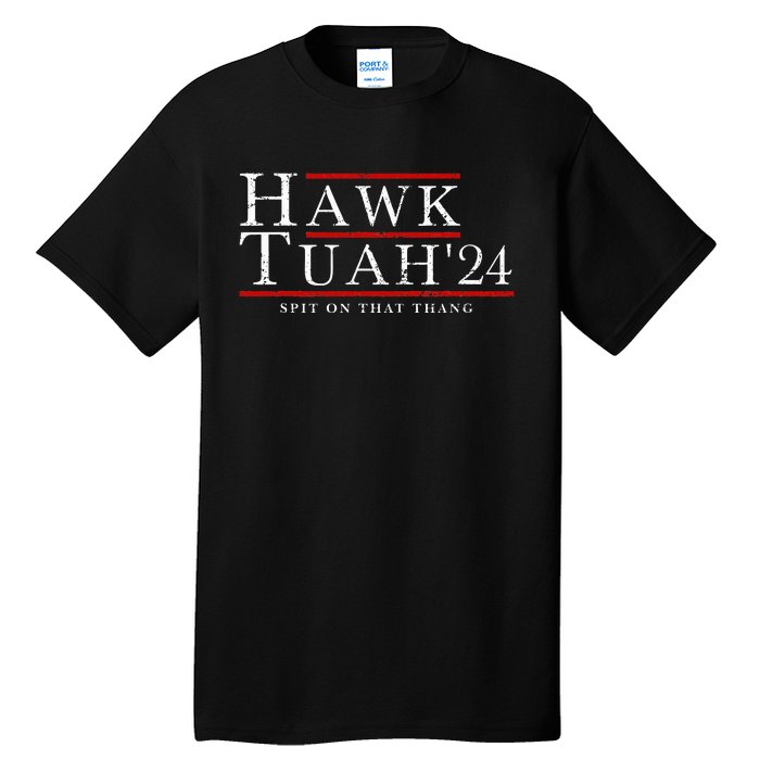 Hawk Tuah 24 Spit On That Thang Tall T-Shirt