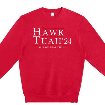 Hawk Tuah 24 Spit On That Thang Premium Crewneck Sweatshirt