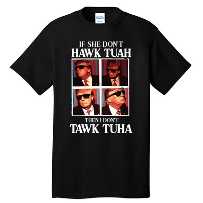 Hawk Tush 2024 Hawk Tuah Trump Embarrassing Airport Tall T-Shirt