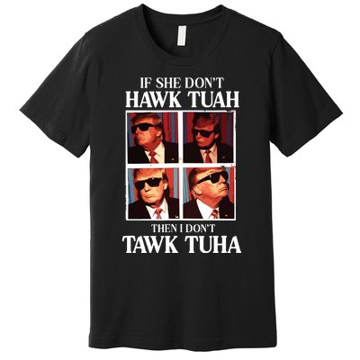 Hawk Tush 2024 Hawk Tuah Trump Embarrassing Airport Premium T-Shirt