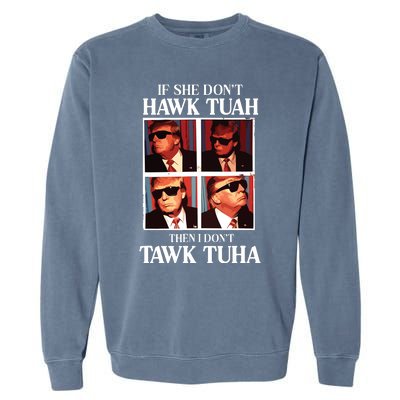 Hawk Tush 2024 Hawk Tuah Trump Embarrassing Airport Garment-Dyed Sweatshirt