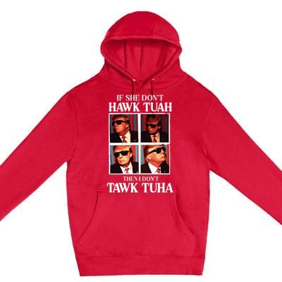 Hawk Tush 2024 Hawk Tuah Trump Embarrassing Airport Premium Pullover Hoodie