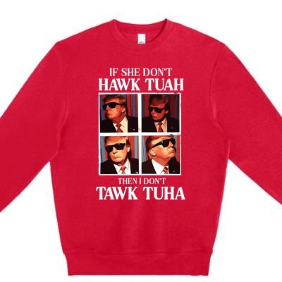 Hawk Tush 2024 Hawk Tuah Trump Embarrassing Airport Premium Crewneck Sweatshirt