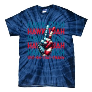 Hawk Tuah 24 Spit On That Thang Hawk Tush For President 2024 Election Parody Tie-Dye T-Shirt