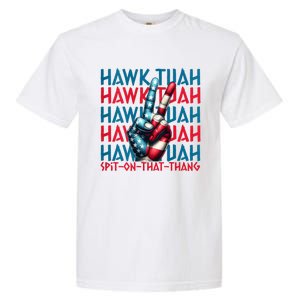 Hawk Tuah 24 Spit On That Thang Hawk Tush For President 2024 Election Parody Garment-Dyed Heavyweight T-Shirt