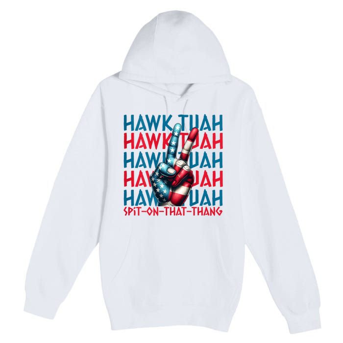 Hawk Tuah 24 Spit On That Thang Hawk Tush For President 2024 Election Parody Premium Pullover Hoodie