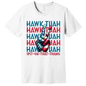 Hawk Tuah 24 Spit On That Thang Hawk Tush For President 2024 Election Parody Premium T-Shirt