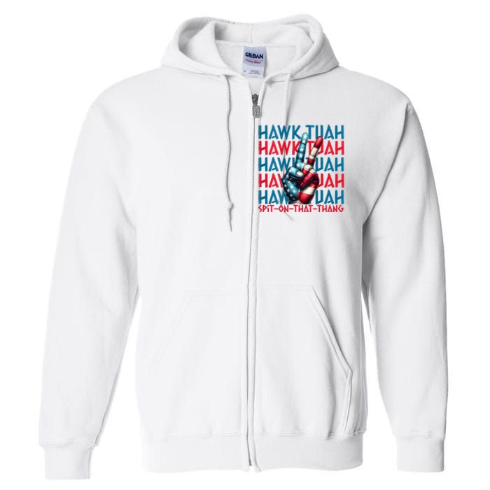 Hawk Tuah 24 Spit On That Thang Hawk Tush For President 2024 Election Parody Full Zip Hoodie