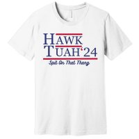 Hawk Tuah 24 Spit On That Thang Premium T-Shirt