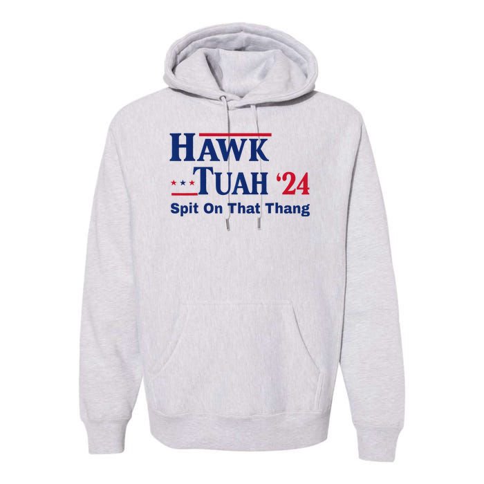 Hawk Tuah 2024 Funny Spit Design Premium Hoodie