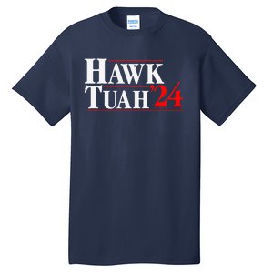 Hawk Tuah 24 Tall T-Shirt