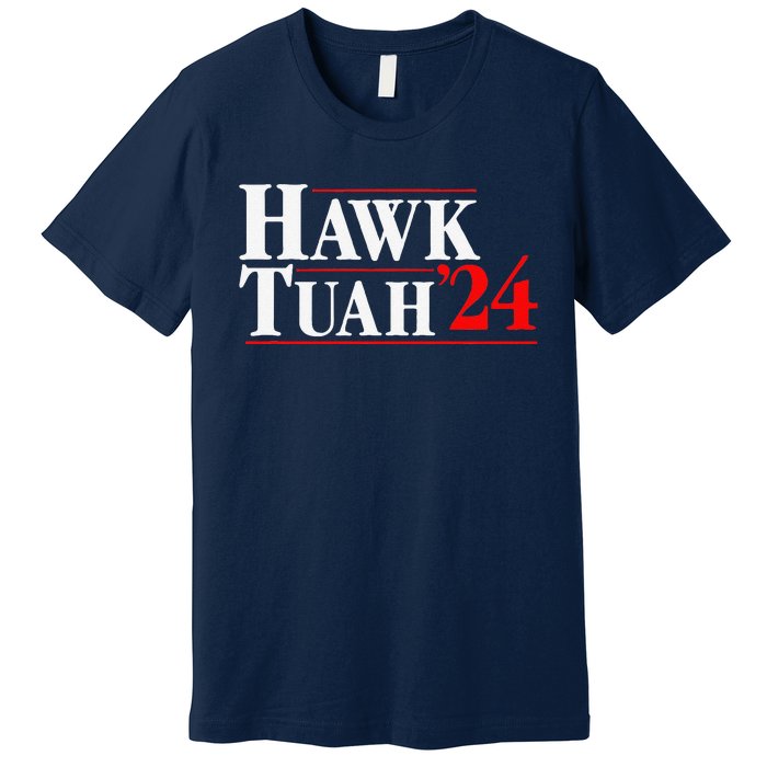 Hawk Tuah 24 Premium T-Shirt