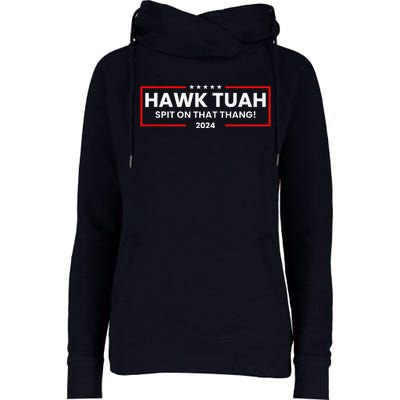 Hawk Tuah 24 Spit On That Thang Womens Funnel Neck Pullover Hood