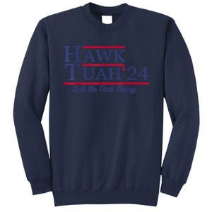 Hawk Tuah 24 Spit On That Thang Gift Sweatshirt