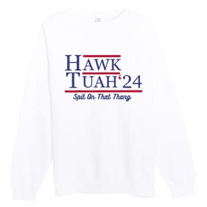 Hawk Tuah 24 Spit On That Thang Premium Crewneck Sweatshirt