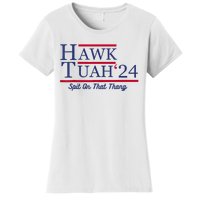 Hawk Tuah 24 Spit On That Thang Women's T-Shirt