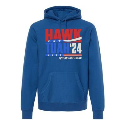 Hawk Tuah 2024 Spit On That Thang Premium Hoodie