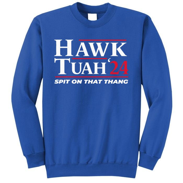 Hawk Tuah 24 Spit On That Thang Hawk Tuah 2024 Hawk Tush Sweatshirt