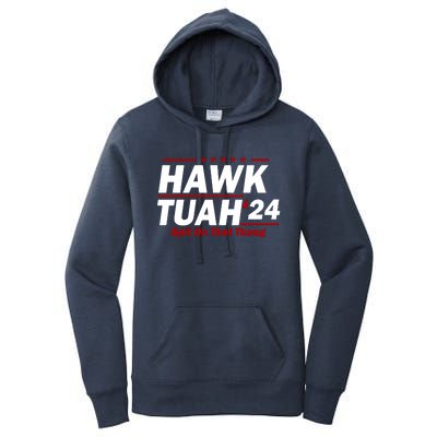 Hawk Tuah 24 Spit On That Thang Funny Saying Women's Pullover Hoodie