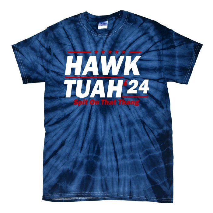 Hawk Tuah 24 Spit On That Thang Funny Saying Tie-Dye T-Shirt