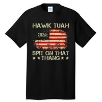 Hawk Tuah 24 Spit On That Thang Trendy Tall T-Shirt