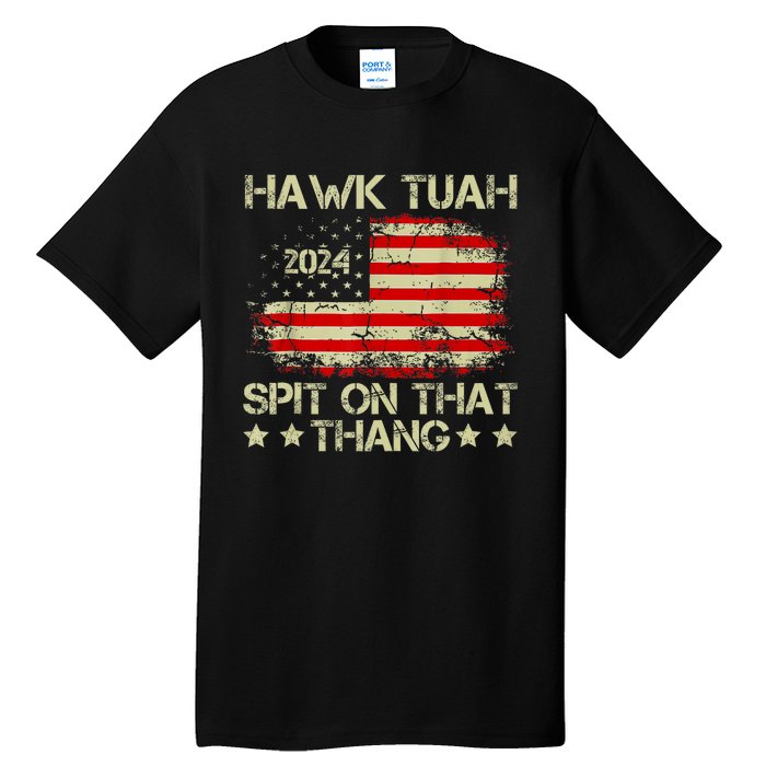 Hawk Tuah 24 Spit On That Thang Trendy Tall T-Shirt