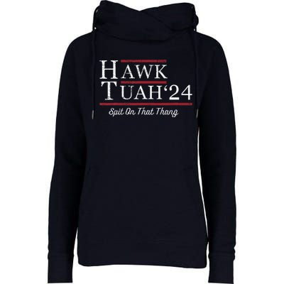 Hawk Tuah 24 Spit On That Thang Womens Funnel Neck Pullover Hood