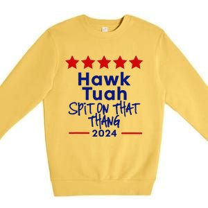 Hawk Tuah 24 Spit On That Thang Premium Crewneck Sweatshirt