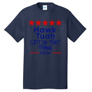 Hawk Tuah 24 Spit On That Thang Tall T-Shirt