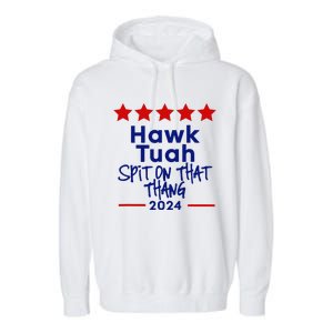 Hawk Tuah 24 Spit On That Thang Garment-Dyed Fleece Hoodie