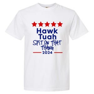 Hawk Tuah 24 Spit On That Thang Garment-Dyed Heavyweight T-Shirt