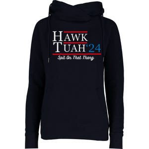 Hawk Tuah 24 Spit On That Thang Womens Funnel Neck Pullover Hood