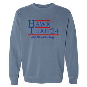 Hawk Tuah 24 Spit On That Thang Garment-Dyed Sweatshirt