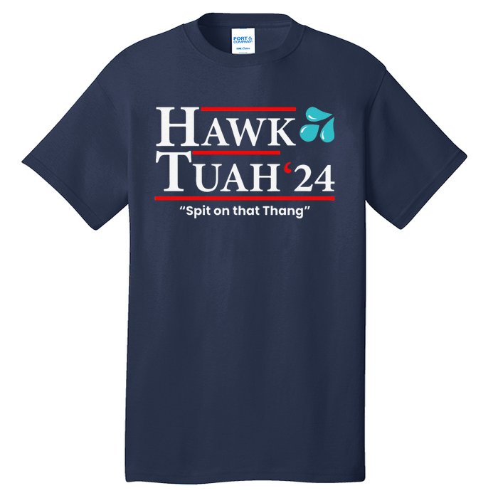 Hawk Tuah 24 Spit On That Thang Tall T-Shirt