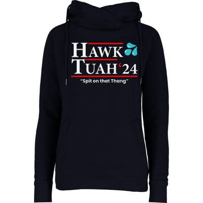 Hawk Tuah 24 Spit On That Thang Womens Funnel Neck Pullover Hood