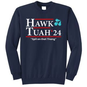 Hawk Tuah 24 Spit On That Thang Tall Sweatshirt