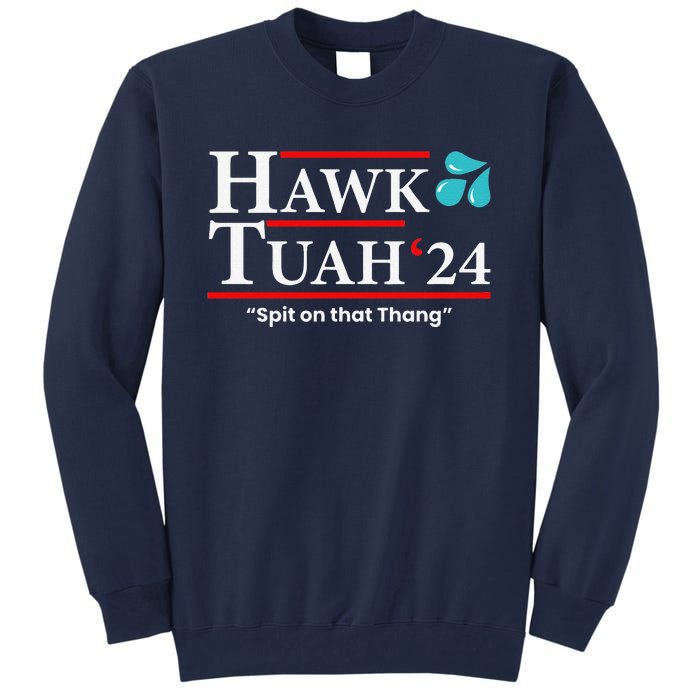 Hawk Tuah 24 Spit On That Thang Tall Sweatshirt