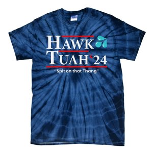 Hawk Tuah 24 Spit On That Thang Tie-Dye T-Shirt