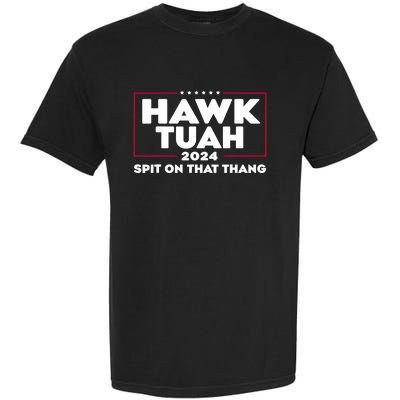 Hawk Tuah 24 Spit On That Thang Funny Saying Garment-Dyed Heavyweight T-Shirt