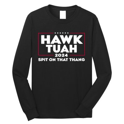 Hawk Tuah 24 Spit On That Thang Funny Saying Long Sleeve Shirt