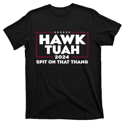 Hawk Tuah 24 Spit On That Thang Funny Saying T-Shirt