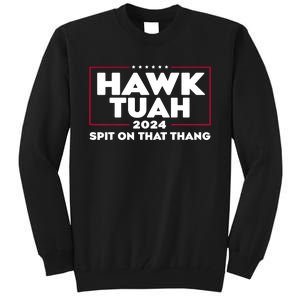 Hawk Tuah 24 Spit On That Thang Funny Saying Tall Sweatshirt