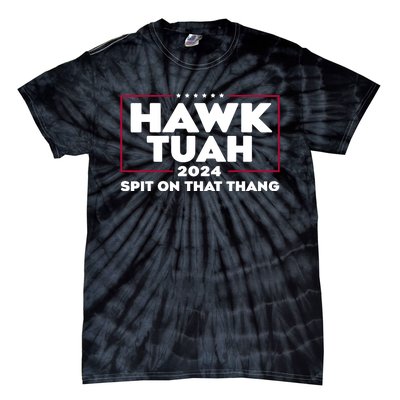 Hawk Tuah 24 Spit On That Thang Funny Saying Tie-Dye T-Shirt