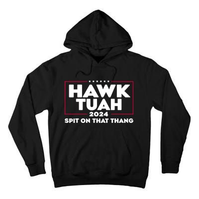 Hawk Tuah 24 Spit On That Thang Funny Saying Tall Hoodie